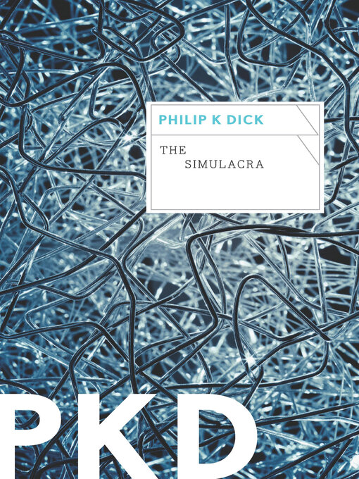 Title details for The Simulacra by Philip K. Dick - Available